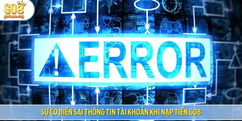 Sự cố điền sai thông tin tài khoản khi nạp tiền Go8